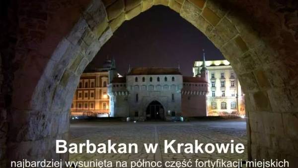 Barbakan, część fortyfikacji miejskich w Krakowie